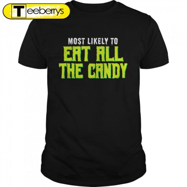 Most Likely To Eat All the Candy Halloween T-Shirts