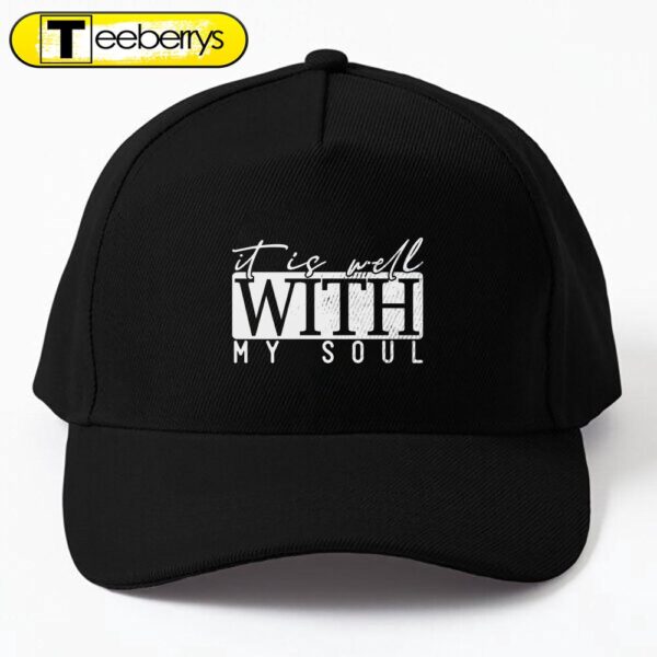 Motivation Faith Peace Religious It Is Well With My Soul Cap