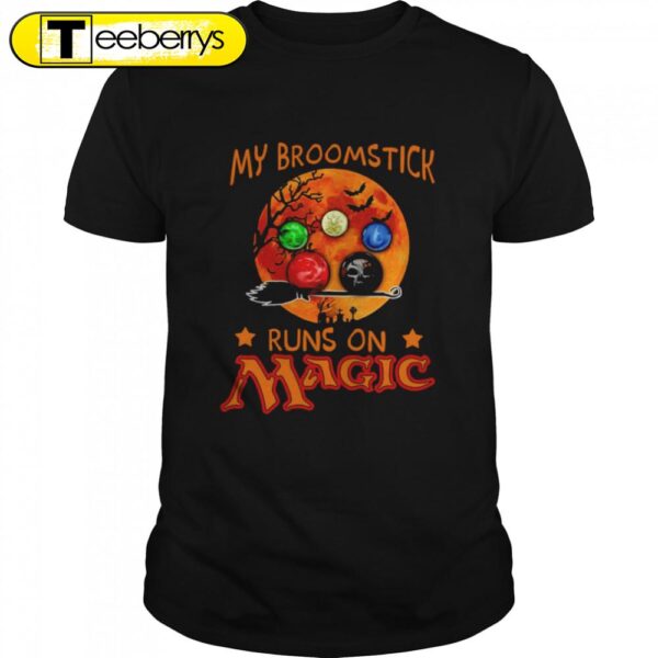 My Broomstick Runs On Magic Halloween T-shirts