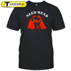 Need Head Halloween T-Shirt