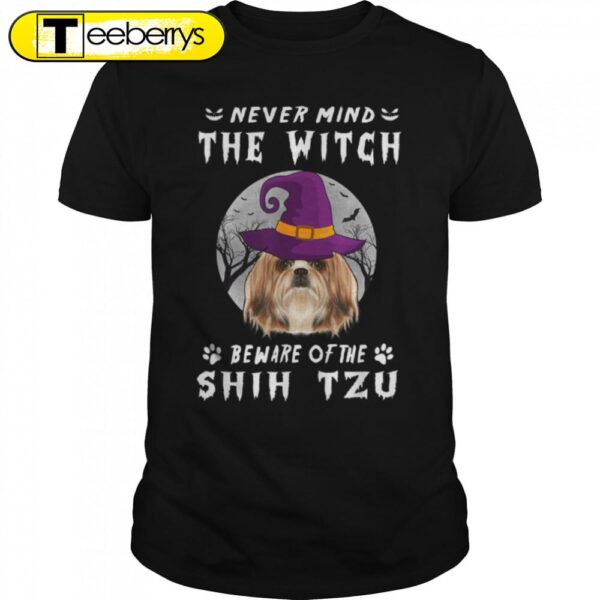 Never Mind The Witch Beware Of Shih Tzu Dog Halloween T-Shirt