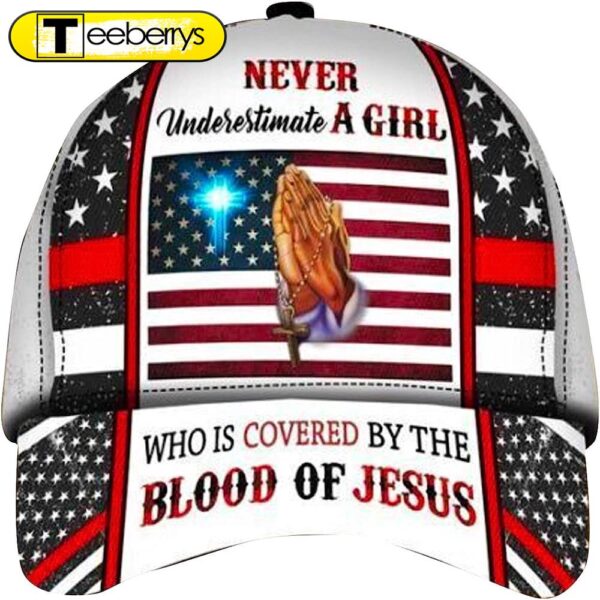 Never Underestimate A Girl Who Covered By The Blood Of Jesus All Over Print Baseball Cap