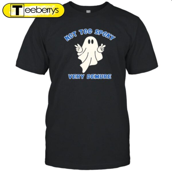 Not Too Spoky Very Demure Ghost Halloween T-Shirt