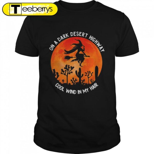 On A Dark Desert Highway Cold Wind In My Hair Halloween T-Shirts