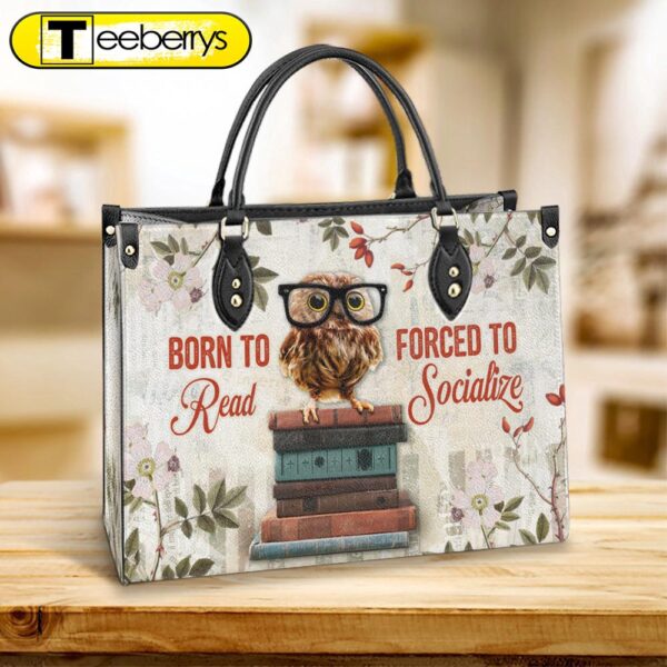 Owl Born To Read Forced To Socialize Leather Bag – Gift For Owl Lovers – Women’s Pu Leather Bag