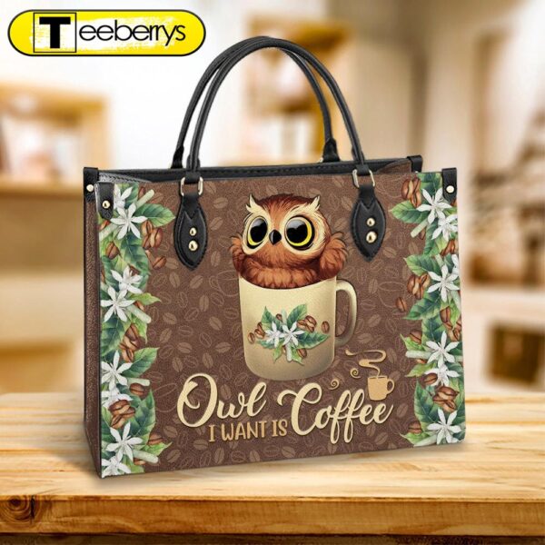 Owl I Want Is Coffee Leather Bag – Gift For Owl Lovers – Women’s Pu Leather Bag