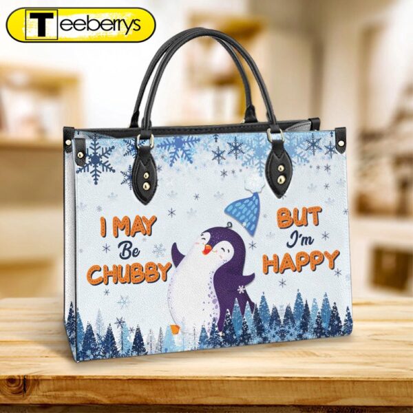 Penguin I May Be Chubby But Im Happy Leather Bag – Best Gifts For Penguin Lovers