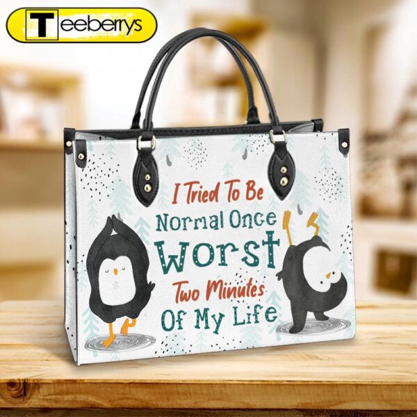 Penguin I Tried To Be Normal Once eather Bag – Best Gifts For Penguin Lovers