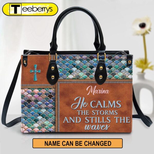 Personalized He Calms The Storms And Stills The Waves Unique Leather Bag