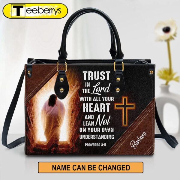 Personalized Leather Bag For Women – Trust In The Lord With All Your Heart Leather Bag Leather Bag