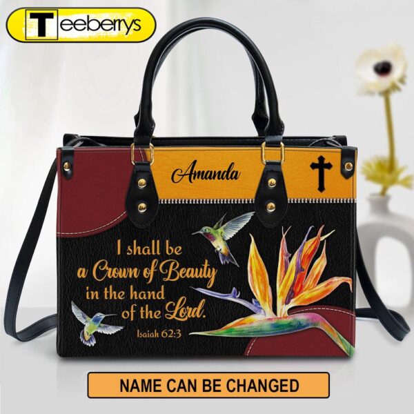 Personalized Leather Bag – You Shall Be A Crown Of Beauty In The Hand Of The Lord Leather Bag