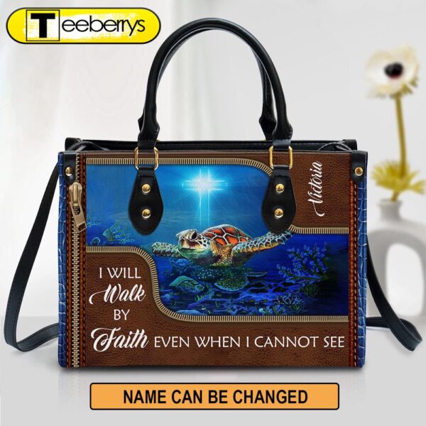 Personalized Turtle Leather Bag I Will Walk By Faith Even When I Cannot See – Women Pu Leather Bag