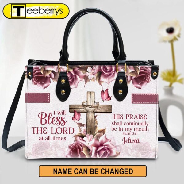 Rose & Cross Psalm 341 I Will Bless the Lord At All Times Leather Bag – Personalized Leather Handbag