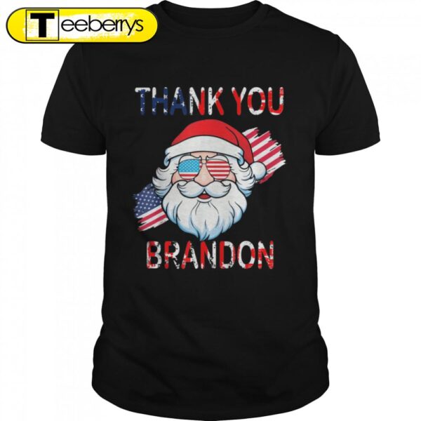 Santa Claus Thank You Brandon Go Merry Christmas Shirts