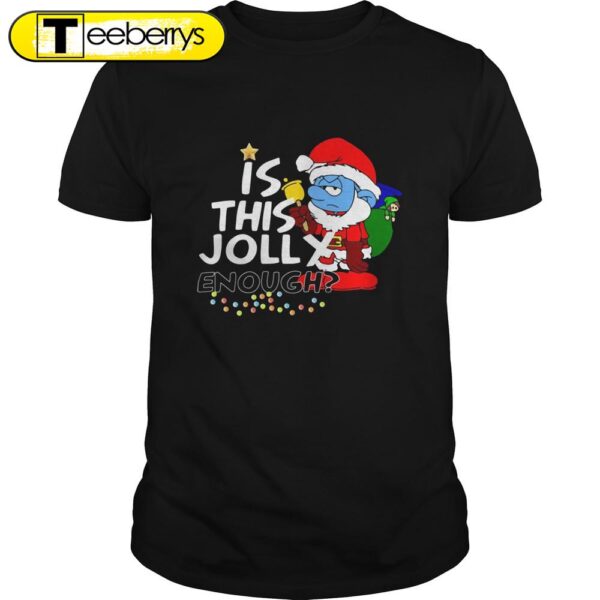 Santa is this jolly enough Christmas Shirts