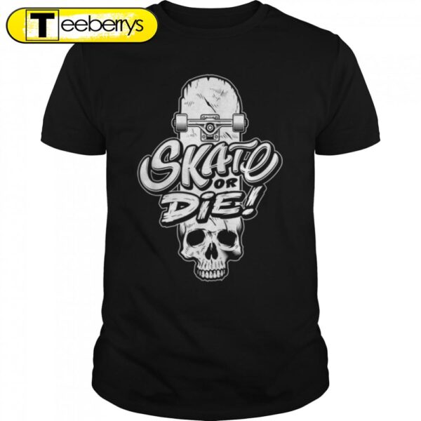 Skate Or Die Skateboard Skull Skateboarding Halloween T-Shirt