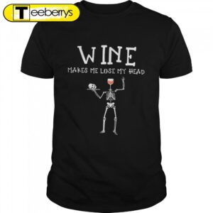 Skeleton Skull Wine Makes Me…