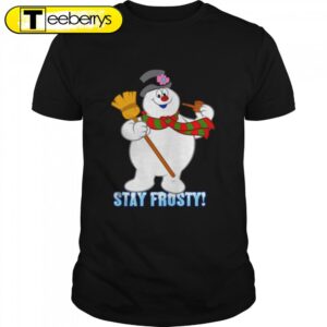 Snowman stay frosty Christmas Shirts