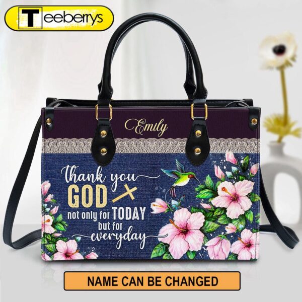 Thank You God Not Only For Today But For Everyday Flower And Humming Bird Leather Bag