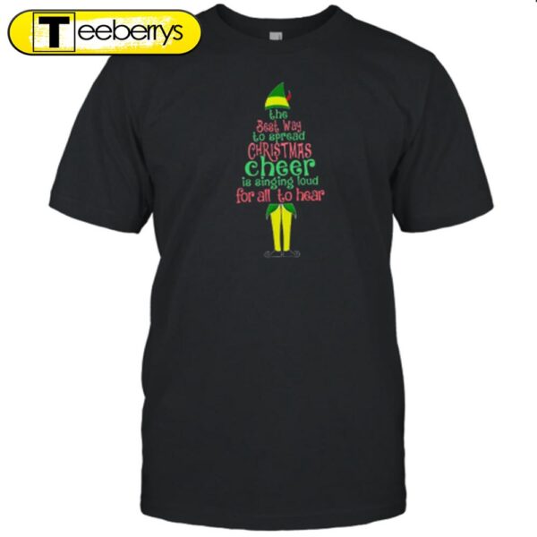 The Best Way To Spread Christmas Cheer Is Singing Loud For All To Hear Teacher Shirt