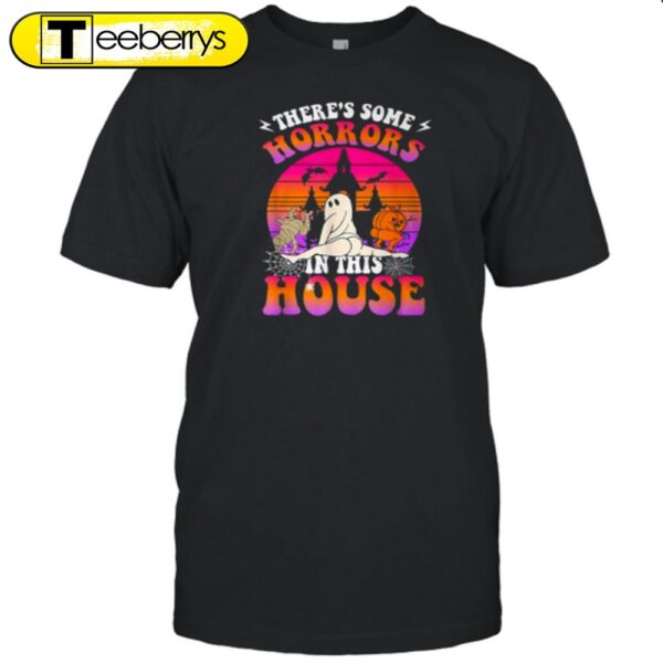 There’s Some Horrors In This House Halloween T-Shirt