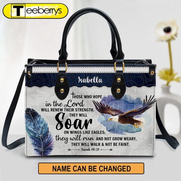 Those Who Hope In The Lord Will Renew Their Strength Leather Bag – Custom Name Eagle Leather Handbag