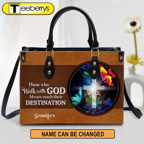 Those Who Walk With God Always Reach Their Destination Personalized Cross Leather Handbag