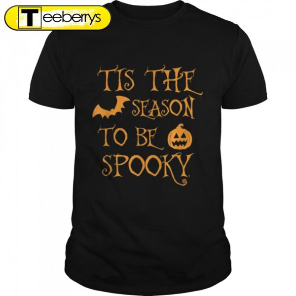 Tis The Season To Be Spooky Halloween T-Shirt