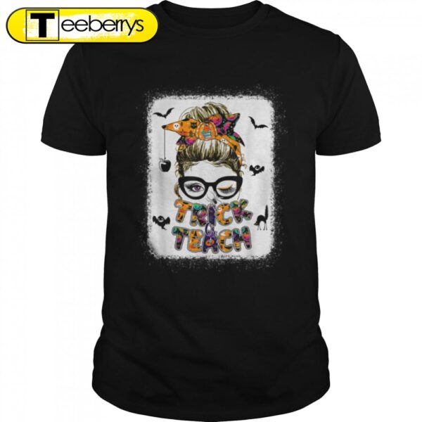 Trick Or Teach One Spooky Teacher Messy Bun Halloween T-Shirt