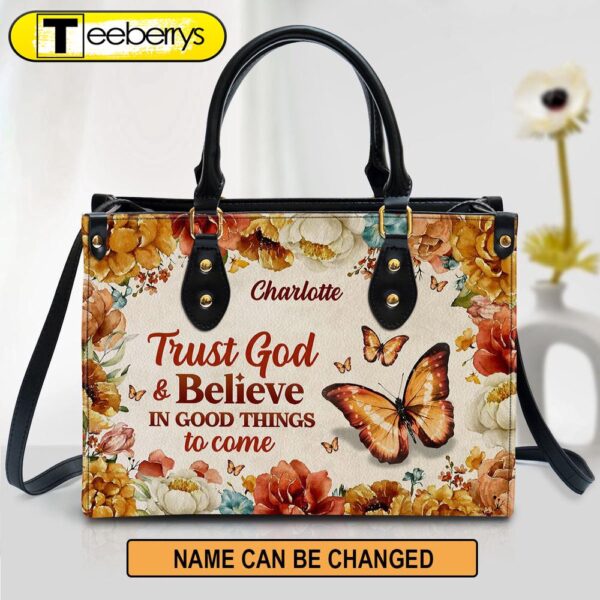 Trust God And Believe In Good Things To Come Personalized Leather Handbag With Handle Christ