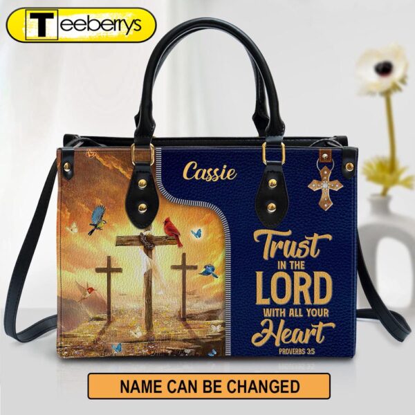 Trust In The Lord With All Your Heart Awesome Personalized Leather Bag For Women