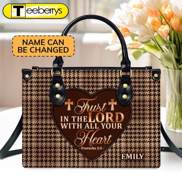 Trust In The Lord With All Your Heart Custom Name Leather Handbags For Women