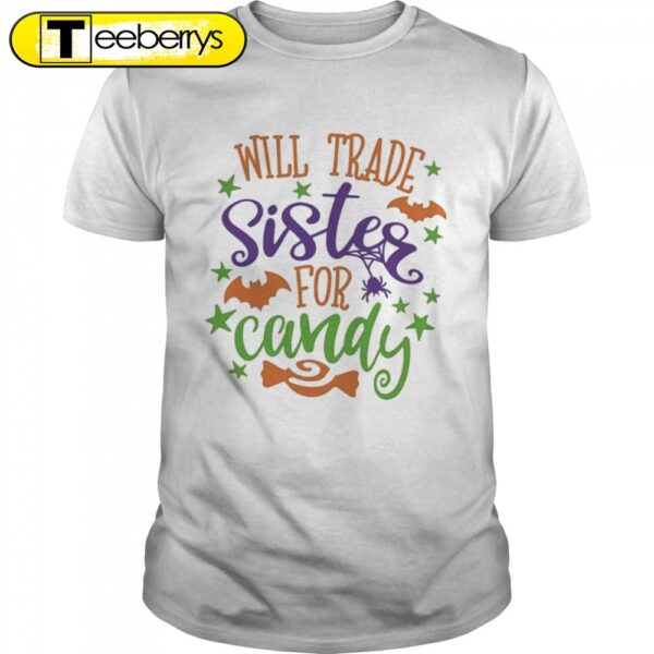 Will Trade Sister For Candy Halloween T-Shirts