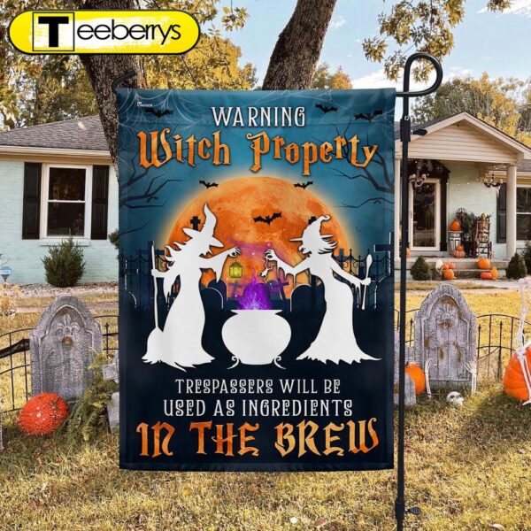 Witchcraft Halloween Witch Property Trespassers Will Be Used As Ingredients In The Brew Flag