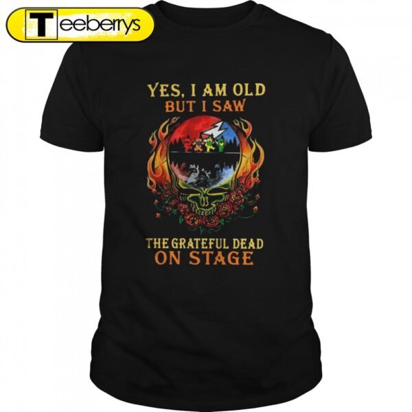 Yes I Am Old But I Saw The Grateful Dead Bear On Stage Grateful Dead Halloween T-Shirts