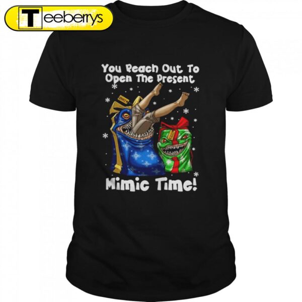 You Reach Out To Open The Present Mimic Time Christmas Shirts